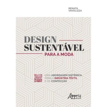 Imagem de Design Sustentável Para A Moda: Uma Abordagem Sistêmica Para A Indústria Têxtil E De Confecção