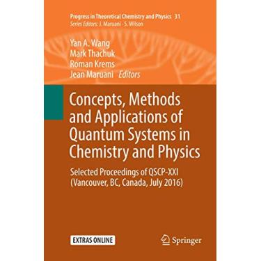 Imagem de Concepts, Methods and Applications of Quantum Systems in Chemistry and Physics: Selected Proceedings of Qscp-XXI (Vancouver, Bc, Canada, July 2016): 31