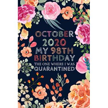 Imagem de October 2020 My 98th Birthday The One Where I Was Quarantined: Floral Flower Funny 98th Birthday Gifts for Grandpa and Grandma / 98 Year Birthday ... Birthday Card Alternative Halloween Gag Gift