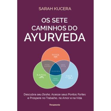 Imagem de Os Sete Caminhos Do Ayurveda: Descubra Seu Dosha, Acesse Seus Pontos Fortes E Prospere No Trabalho, No Amor E Na Vida