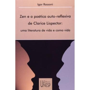 Imagem de Zen E A Poética Auto-Reflexiva De Clarice Lispector - Uma Literatura De Vida E Como Vida