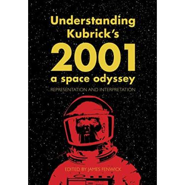 Imagem de Understanding Kubrick's 2001: A Space Odyssey: Representation and Interpretation