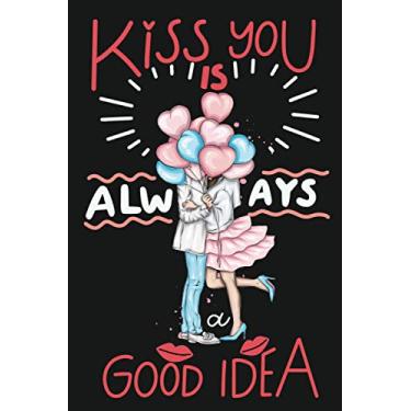 Imagem de Kiss You is Always a Good Idea: Lined Journal Notebook Valentine's Day Gift Ideas for Girlfriend, Wife, married couples to write in.