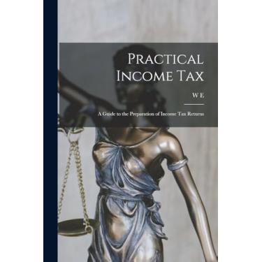 Imagem de Practical Income tax; a Guide to the Preparation of Income tax Returns
