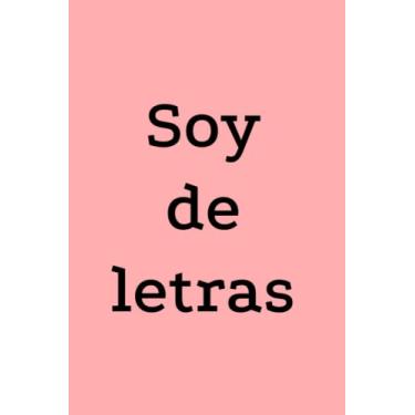 Imagem de Soy de letras: Libreta con líneas punteadas para amantes de las letras, las filología, la historia y todo lo relacionado. Journal, diario personal, agenda, notas, cuaderno. 100 páginas
