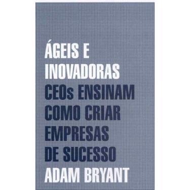 Imagem de Ágeis e Inovadoras - Ceos Ensinam Como Criar Empre