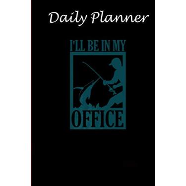 Imagem de Daily Planner - Fishing notebook Ill Be In My Office Fisher Men Women Gift: Daily planner 2021, US map, US holiday, 6x9 inch, 136 pages