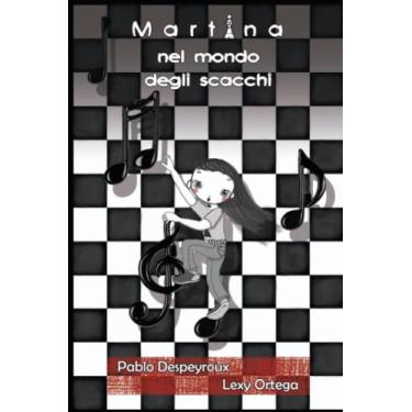 Imagem de Martina nel mondo degli scacchi: E se la musica fosse in grado di muovere i pezzi sulla scacchiera?