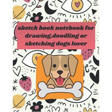Imagem de sketch book notebook for drawing,doodling or sketching for dogs lover: 8,5x11 inch 21,5x27,94 120 pages drawing notbook Fond D'écran Œil Le Voit Fraise Ballon in matte cover