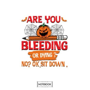 Imagem de Are You Bleeding Or Dying No Ok Sit Down G95094 Notebook: Journal, Planner, Diary, 6x9 120 Pages, Matte Finish Cover, Lined College Ruled Paper