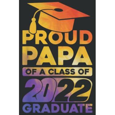Imagem de Proud Papa of a Class of 2022 Graduate: Wide Ruled Paper Notebook Journal | Pretty Wide Blank Lined Workbook ... for Home School College for Writing Notes