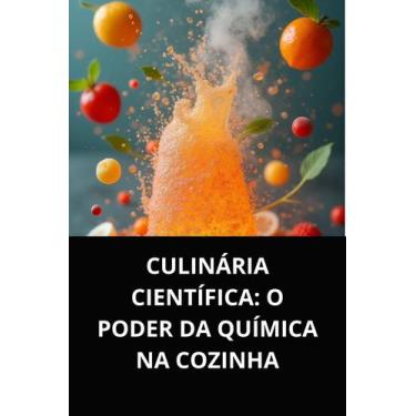 Imagem de Livro Culinária Científica O Poder da Química na Cozinha - DUKE EDITOR