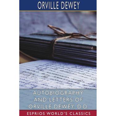 Imagem de Autobiography and Letters of Orville Dewey, D. D. (Esprios Classics)