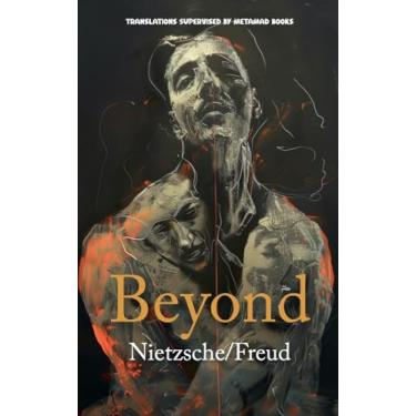Imagem de Beyond: AI Translations of Beyond Good and Evil by Friedrich Nietzsche and Beyond the Pleasure Principle by Sigmund Freud in One Volume: 1