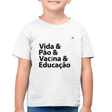 Imagem de Camiseta Algodão Infantil Vida, Pão, Vacina e Educação - Foca na Moda,