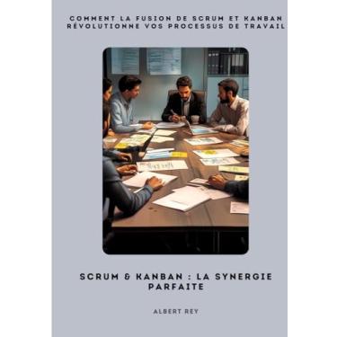 Imagem de Scrum & Kanban: La synergie parfaite: Comment la fusion de Scrum et Kanban révolutionne vos processus de travail