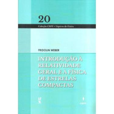 Imagem de Introdução A Relatividade Geral E À Física De Estrelas Compactas - Vol. 20