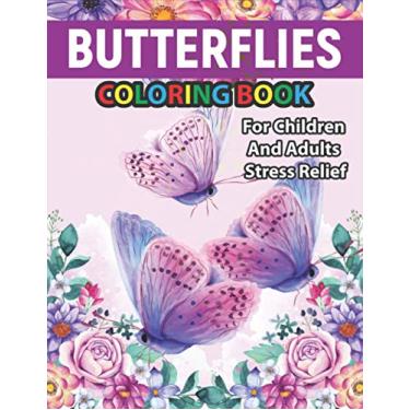 Imagem de Butterflies Coloring Book For Children And Adults Stress Relief: Gorgeous Soothe the soul designs with mandala, paisley, henna color away pandemic ... graduation birthday and occasional