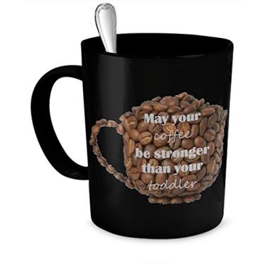 Imagem de Caneca de café infantil – May Your Coffee be Stronger Than Your Toddler – Caneca infantil – Copos para crianças pequenas