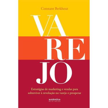 Imagem de A Bíblia Do Varejo: Estratégias De Marketing E Vendas Para Sobreviver A Revolução No Varejo E Prosperar