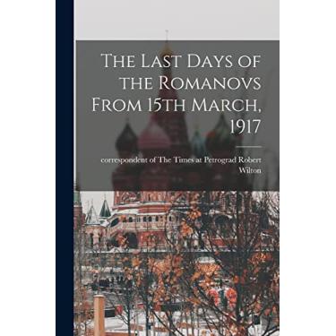 Imagem de The Last Days of the Romanovs From 15th March, 1917