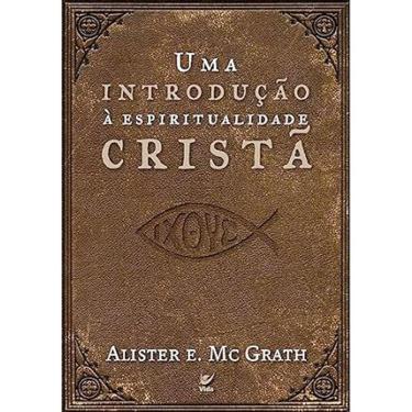 Imagem de Uma introducao a espiritualidade crista - Alister E.McGrath