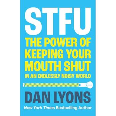 Imagem de STFU: The Power of Keeping Your Mouth Shut in an Endlessly Noisy World