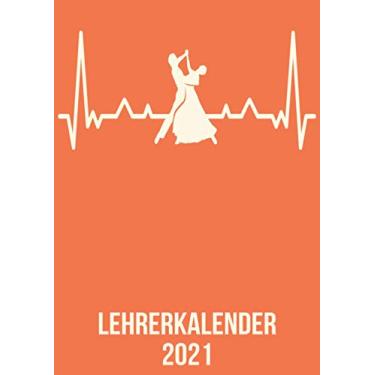 Imagem de Lehrerkalender 2021: DIN A4 Kalender von 01/2021-12/2021 1 Tag = 1 Seite mit großem Tageskalender und großartiger Übersicht. Monatsübersicht, ... Kalenderbuch/Tanz Paar heartbeat herzschlag