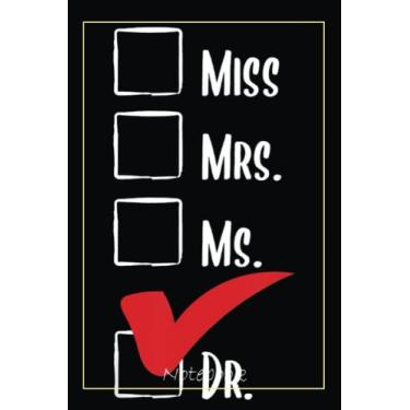 Imagem de Miss Mrs Ms Dr - PhD Graduate Ph.D. Graduation Doctorate Notebook: Graduation Gift Diary For Notes, Congratulations, Graduate Journal, Gold Graduate ... Journal, 6x9 college ruled notebook