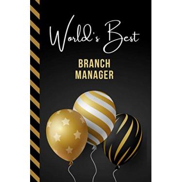 Imagem de World's Best Branch Manager: Greeting Card and Journal Gift All-In-One Great Book! / Small Lined Composition Notebook/Birthday - Christmas - ... Friend or Family/Black Gold Balloons