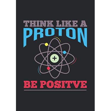 Imagem de A4 Notizbuch kariert mit Softcover Design: Think like a proton - be positive Physik Chemie Nerd Geek: 120 karierte DIN A4 Seiten