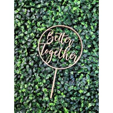 Imagem de Topo de bolo de madeira Better Together, decoração de bolo de casamento para noiva e noivo/aniversário/chá de panela, despedida de solteiro/artigos de festa de noivado