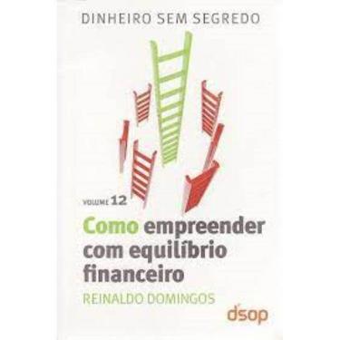 Imagem de Como Empreender Com Equilibrio Financeiro - Coleçao Dinheiro Sem Segredo - Vol. 12
