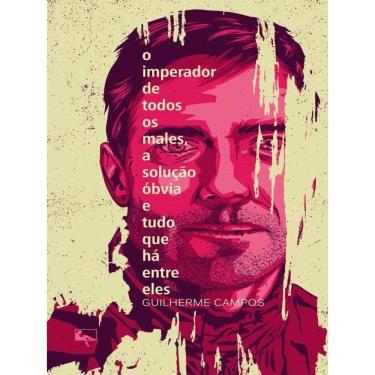 Imagem de O Imperador De Todos Os Males, A Solução Óbvia E Tudo Que Há Entre Eles