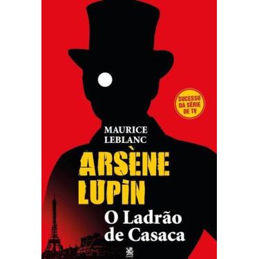 Imagem de Livro - Arsène Lupin, O Ladrão de Casaca - Camelot Editora
