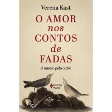 Imagem de Amor Nos Contos De Fadas - O Anseio Pelo Outro, O