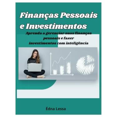 Imagem de Finanças Pessoais e Investimentos: Aprenda a gerenciar suas finanças pessoais e fazer investimentos com inteligência