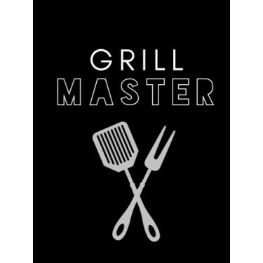 Imagem de Grill Master: 6x8 in Blank Recipe Journal- Makes The Perfect Personalized Gift for Men or Women! Funny Blank Recipe Book; Empty Recipe Book; Mother’s ... Blank Recipe Cookbook; Funny Cookbook Gift