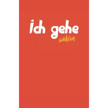 Imagem de Ich gehe wählen: Wahl Notizbuch für Wähler - 100 Seiten gepunktet