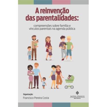 Imagem de A Reinvenção das Parentalidades: Compreensões Sobre Família e Vínculos