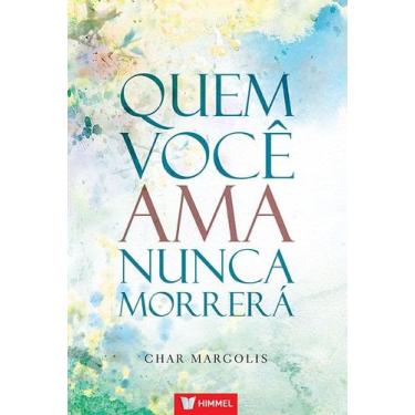 Imagem de Livro - Quem Você Ama Nunca Morrerá