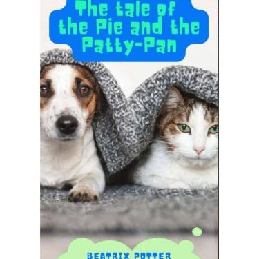Imagem de The Tale of the Pie and the Patty Pan - Inglês