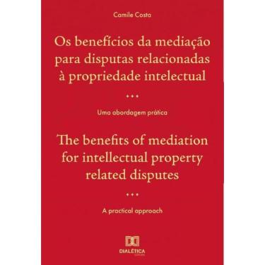 Imagem de Os benefícios da mediação para disputas relacionadas à propriedade intelectual : uma abordagem práti