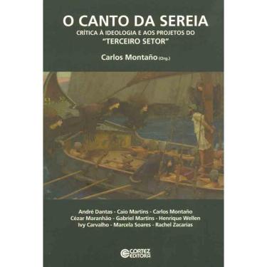 Imagem de Livro - O Canto da Sereia: Crítica à Ideologia e aos Projetos do "Terceiro Setor" - Carlos Montaño