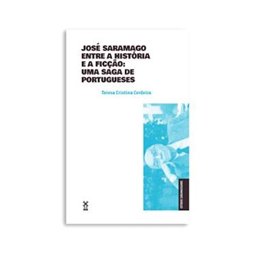 Imagem de José Saramago entre a história e a ficção: uma saga de portugueses