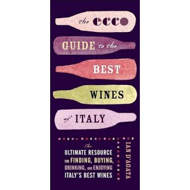 Imagem de The Ecco Guide to the Best Wines of Italy: The Ultimate Resource for Finding, Buying, Drinking, and Enjoying Italy's Best Wines (English Edition)