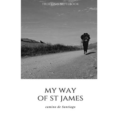 Imagem de MY WAY OF ST JAMES Trekking Notebook Camino de Santiago: Trekking Journal : Cute Pilgrims Journal with 40 stages, 100 pages to complete 12.85 x 19.84 cm Boys Men Women Pilgrims