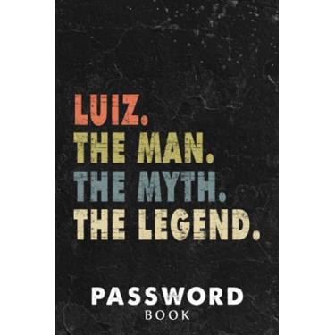 Imagem de Password book Luiz The Man The Myth The Legend Nice Gift for Luiz Quote: Xmas,Halloween,2021,2022,Christmas Gifts,Thanksgiving,Small password notebook,Password book mini