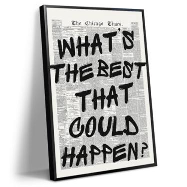Imagem de Pôster de citação What's The Best That Could Happen, arte de parede em tela de jornal preto e branco vintage, impressão de imagem de afirmações positivas na moda, decoração inspiradora de parede de