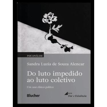 Imagem de Do Luto Impedido Ao Luto Coletivo - Um Caso Clínico-Político - BLUCHER